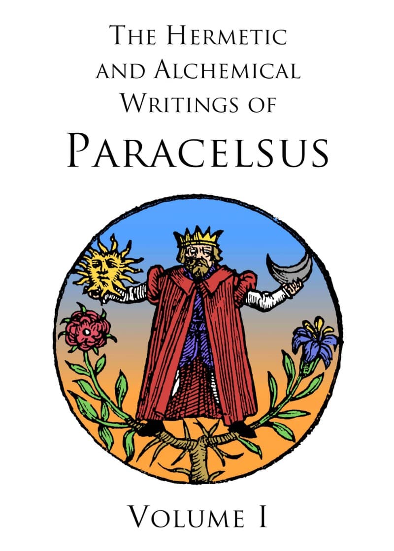 The Hermetic and Alchemical Writings of Paracelsus