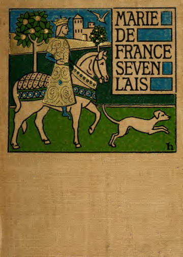 Marie de France: Seven of Her Lays Done into English